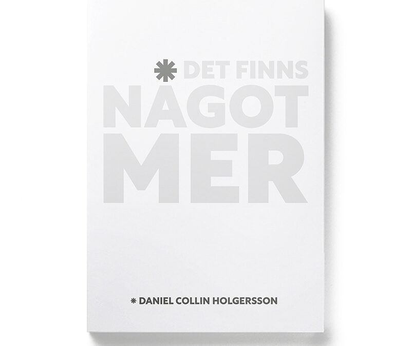 Framsidan av boken Det finns något mer, skriven av författaren Daniel Collin Holgersson
