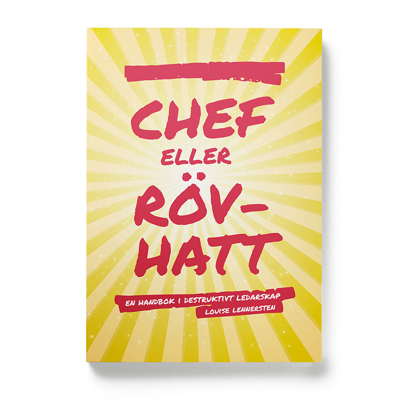 Framsidan av boken Chef eller rövhatt – en handbok i destruktivt ledarskap, av Louise Lennersten